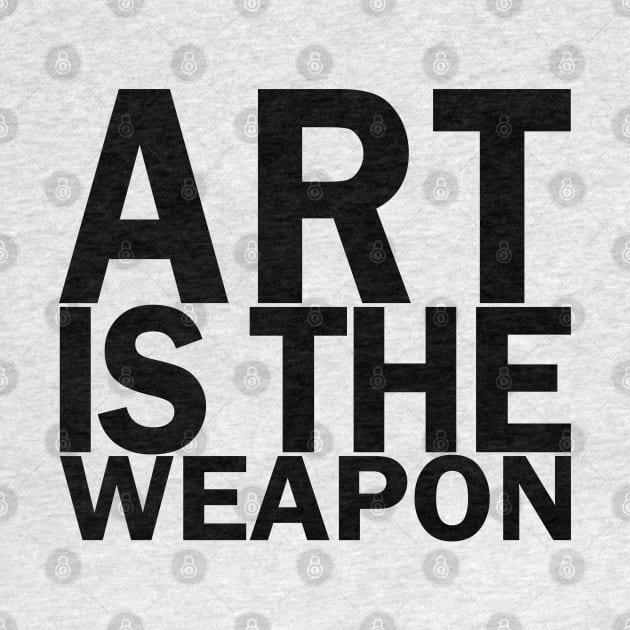 Art is the weapon. (In black) by xDangerline